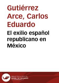Portada:El exilio español republicano en México / Carlos Eduardo Gutiérrez Arce
