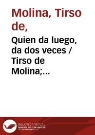 Quien da luego, da dos veces / Tirso de Molina; edición Blanca de los Ríos | Biblioteca Virtual Miguel de Cervantes