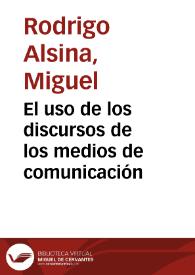 Portada:El uso de los discursos de los medios de comunicación / Miguel Rodrigo Alsina