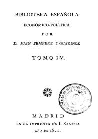 Biblioteca española económico-política. Tomo IV / por D. Juan Sempere y Guarinos ... | Biblioteca Virtual Miguel de Cervantes