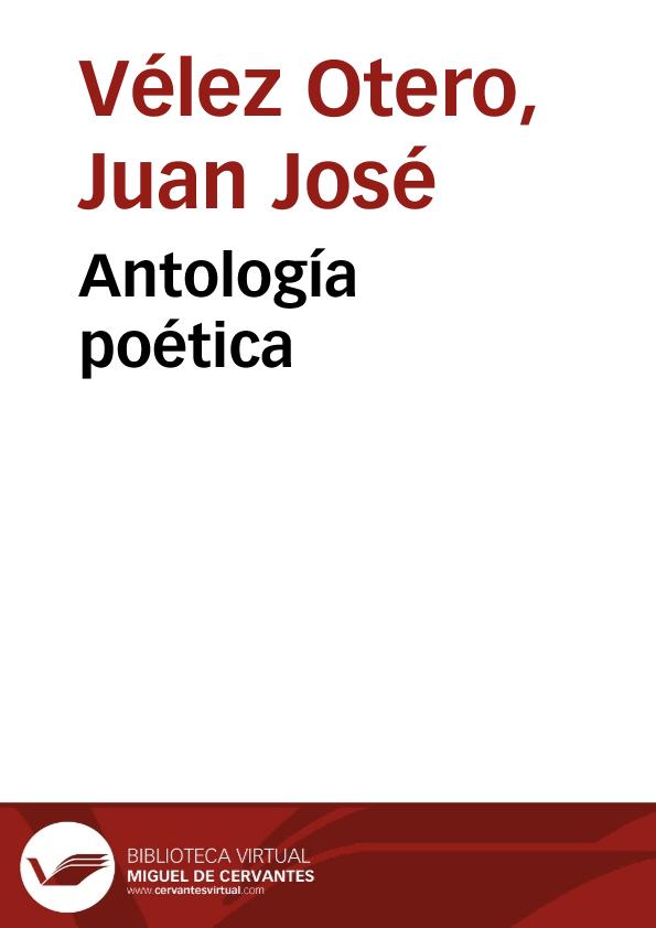 Antología poética / Juan José Vélez Otero | Biblioteca Virtual Miguel de Cervantes