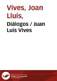 Diálogos / Juan Luis Vives | Biblioteca Virtual Miguel de Cervantes
