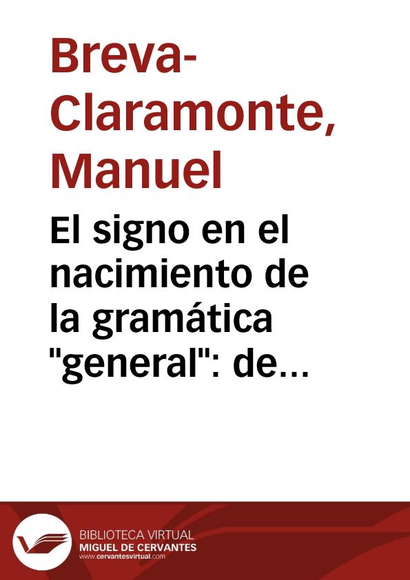 El signo en el nacimiento de la gramática "general": de Platón al Brocense / Manuel Breva-Claramonte | Biblioteca Virtual Miguel de Cervantes