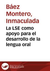 Portada:La LSE como apoyo para el desarrollo de la lengua oral / Inmaculada Báez Montero; Mintia Porteiro Fresco