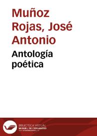 Antología poética / José Antonio Muñoz Rojas | Biblioteca Virtual Miguel de Cervantes