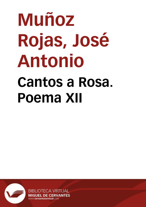 Cantos a Rosa.  Poema XII  / José Antonio Muñoz Rojas | Biblioteca Virtual Miguel de Cervantes