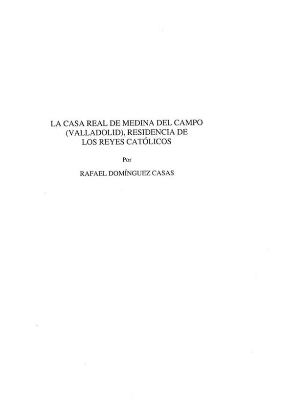 La Casa Real de Medina del Campo (Valladolid), residencia de los Reyes Católicos / Rafael Domínguez Casas | Biblioteca Virtual Miguel de Cervantes