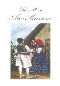 Portada:Aires murcianos : (recopilación completa 1898-1928) / edición y prólogo de Francisco Javier Diez de Revenga