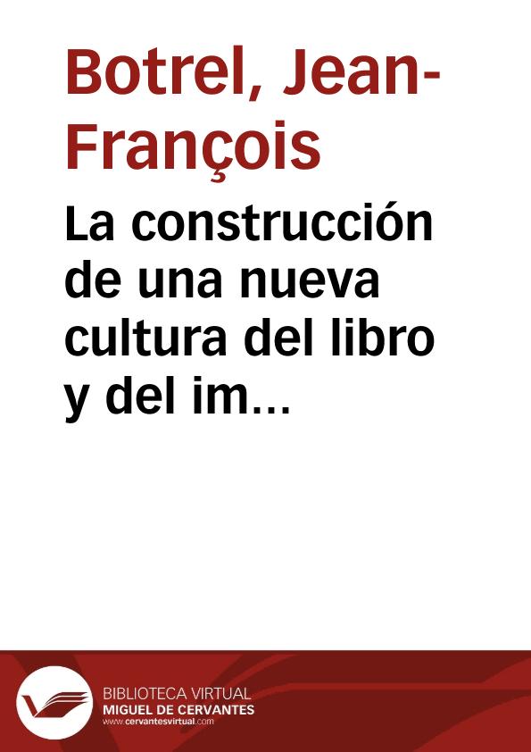 La construcción de una nueva cultura del libro y del impreso en el siglo XIX / Jean-François Botrel | Biblioteca Virtual Miguel de Cervantes