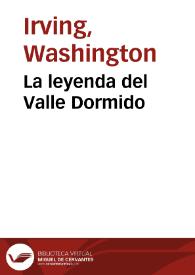 La leyenda del Valle Dormido / Washington Irving; [traducción de José Novo Cerro] | Biblioteca Virtual Miguel de Cervantes