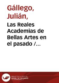 Las Reales Academias de Bellas Artes en el pasado / Julián Gállego | Biblioteca Virtual Miguel de Cervantes
