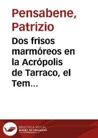 Portada:Dos frisos marmóreos en la Acrópolis de Tarraco, el Templo de Augusto y el complejo provincial de culto imperial / Patrizio Pensabene y Ricardo Mar