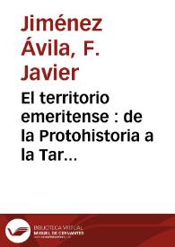 Portada:El territorio emeritense : de la Protohistoria a la Tardoantigüedad / Javier Jiménez Ávila, Pedro Dámaso Sánchez Barrero