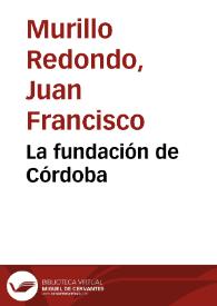 Portada:La fundación de Córdoba / Juan F. Murillo, José L. Jiménez