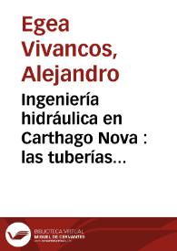 Portada:Ingeniería hidráulica en Carthago Nova : las tuberías de plomo / Alejandro Egea Vivancos