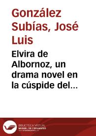 Elvira de Albornoz, un drama novel en la cúspide del teatro romántico español / José Luis González Subías | Biblioteca Virtual Miguel de Cervantes