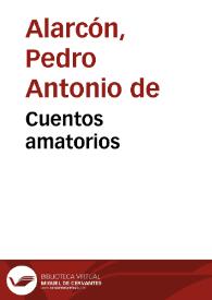 Cuentos amatorios / de D. Pedro Antonio de Alarcón | Biblioteca Virtual Miguel de Cervantes