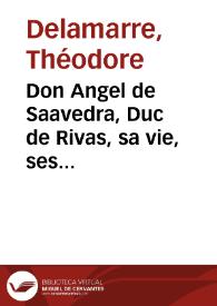 Don Angel de Saavedra, Duc de Rivas, sa vie, ses oeuvres / Théodore Delamarre | Biblioteca Virtual Miguel de Cervantes