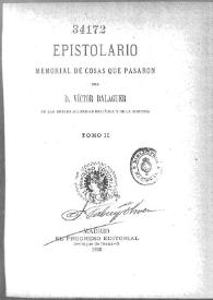 Portada:Epistolario : memorial de cosas que pasaron por D. Victor Balaguer. Tomo II