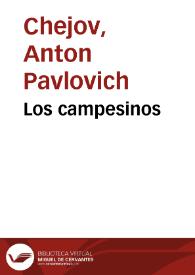 Los campesinos / A. Chejov;  la traducción del ruso ha sido hecha por N. Tasin | Biblioteca Virtual Miguel de Cervantes