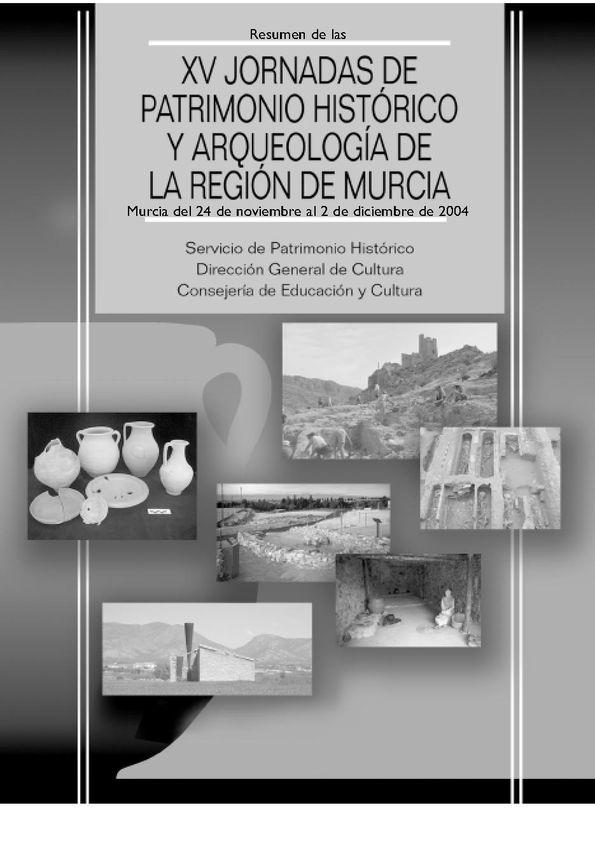 Resumen de las XV Jornadas de Patrimonio Histórico y Arqueología de la Región de Murcia : Murcia del 24 de noviembre al 2 de diciembre de 2004 | Biblioteca Virtual Miguel de Cervantes