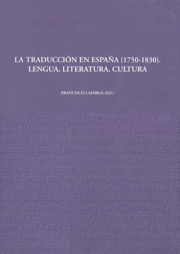 La traducción en España (1750-1830). Lengua, literatura, cultura / Francisco Lafarga (ed.) | Biblioteca Virtual Miguel de Cervantes
