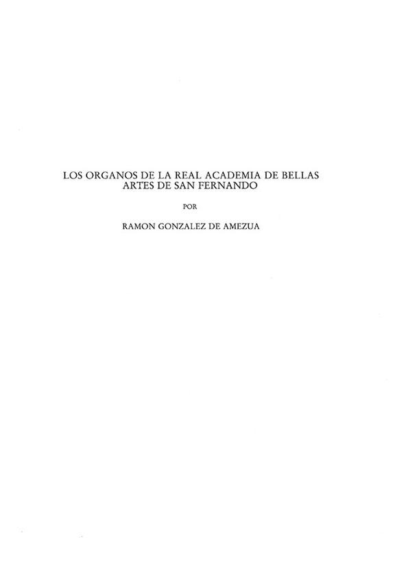 Los órganos de la Real Academia de Bellas Artes de San Fernando / Ramón González de Amezúa | Biblioteca Virtual Miguel de Cervantes