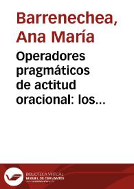 Portada:Operadores pragmáticos de actitud oracional: los adverbios en \"-mente\" y otros signos / Ana María Barrenechea