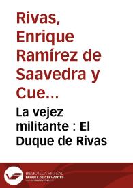 Portada:La vejez militante : El Duque de Rivas / E. Ramírez de Saavedra, Duque de Rivas