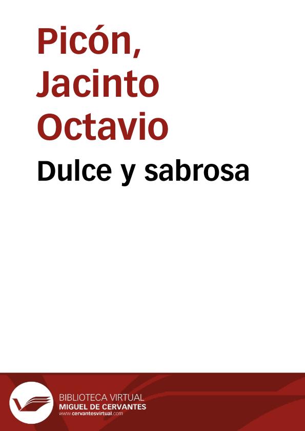 Dulce y sabrosa / Jacinto Octavio Picón | Biblioteca Virtual Miguel de Cervantes