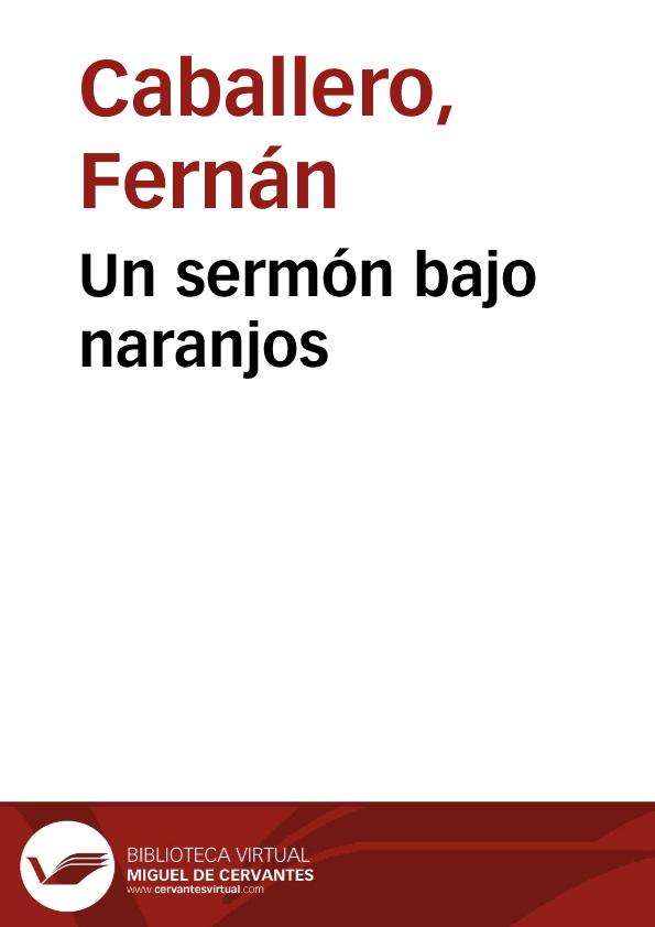 Un sermón bajo naranjos / por Fernán Caballero | Biblioteca Virtual Miguel de Cervantes
