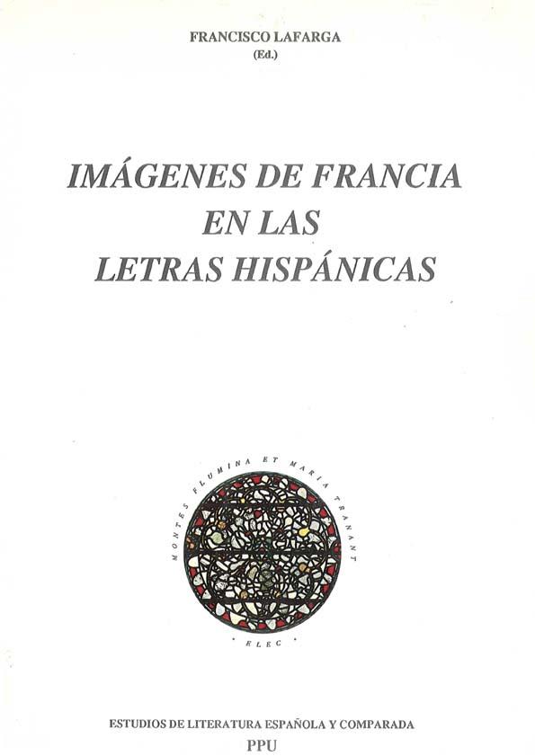 Imágenes de Francia en las letras hispánicas / Francisco Lafarga (ed.) | Biblioteca Virtual Miguel de Cervantes