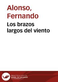 Los brazos largos del viento / Fernando Alonso | Biblioteca Virtual Miguel de Cervantes