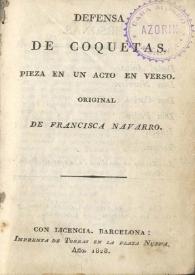 Portada:Defensa de coquetas : pieza en un acto en verso / de Francisca Navarro
