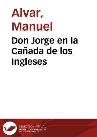 Portada:Don Jorge en la Cañada de los Ingleses / por Manuel Alvar