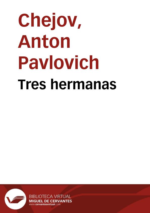 Tres hermanas / Anton Chejov | Biblioteca Virtual Miguel de Cervantes