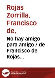 Portada:No hay amigo para amigo / de Francisco de Rojas Zorrilla;  ordenadas en colección por Ramón de Mesonero Romanos