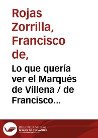 Portada:Lo que quería ver el Marqués de Villena / de Francisco de Rojas Zorrilla;  ordenadas en colección por Ramón de Mesonero Romanos