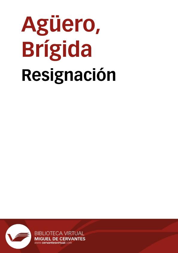 Resignación / Brígida Agüero | Biblioteca Virtual Miguel de Cervantes