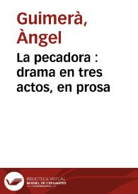 La pecadora : drama en tres actos, en prosa / original de Angel Guimerá
