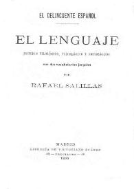 El delincuente español. El lenguaje: (estudio filológico, psicológico y sociológico): con dos vocabularios jergales / por Rafael Salillas | Biblioteca Virtual Miguel de Cervantes