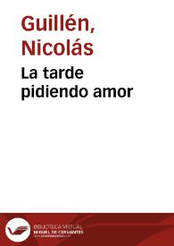 Portada:La tarde pidiendo amor / Nicolás Guillén