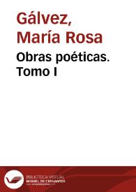 Obras poéticas. Tomo I / de María Rosa Gálvez de Cabrera | Biblioteca Virtual Miguel de Cervantes