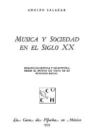 Portada:Música y sociedad en el siglo XX : ensayo de crítica y de estética desde el punto de vista de su función social / Adolfo Salazar