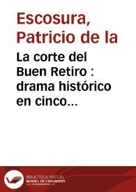 Portada:La corte del Buen Retiro : drama histórico en cinco actos, escrito en verso / por D. Patricio de la Escosura