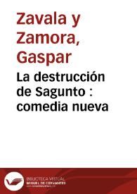 Portada:La destrucción de Sagunto : comedia nueva / Gaspar Zavala y Zamora; edición crítica, estudio y notas de Evangelina Rodríguez Cuadros