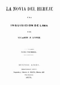 Portada:La novia del hereje o La Inquisición de Lima. Tomo primero / Vicente Fidel López