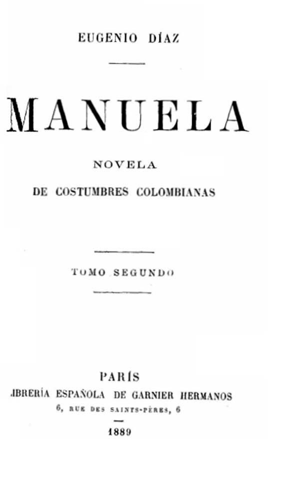 Manuela : novela de costumbres colombianas. Tomo segundo / Eugenio Díaz Castro | Biblioteca Virtual Miguel de Cervantes