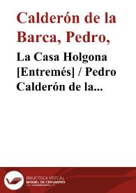 Portada:La Casa Holgona [Entremés] / Pedro Calderón de la Barca; edición, introducción y notas de Evangelina Rodríguez y Antonio Tordera