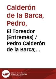 Portada:El Toreador [Entremés] / Pedro Calderón de la Barca; edición, introducción y notas de Evangelina Rodríguez y Antonio Tordera